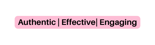 Authentic Effective Engaging