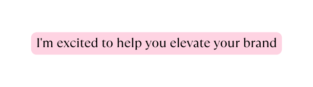 I m excited to help you elevate your brand